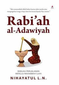 Rabiah al Adawiyah : sebuah perjalanan menuju mahabbah Ilahi