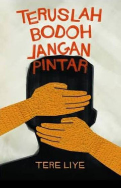 Cover of Teruslah bodoh jangan pintar