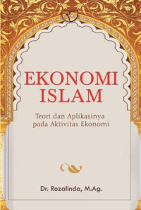 Ekonomi islam :teori dan aplikasinya pada aktivitas ekonomi