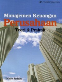 Manajemen keuangan perusahaan :teori dan praktik