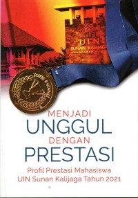 Menjadi unggul dengan prestasi : profil prestasi mahasiswa UIN Sunan Kalijaga tahun 2021