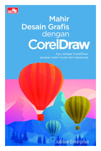 Mahir desain grafis dengan CorelDraw :ayo, belajar coreldraw sampai mahir mulai dari sekarang