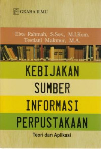 Kebijakan sumber informasi perpustakaan :teori dan aplikasi