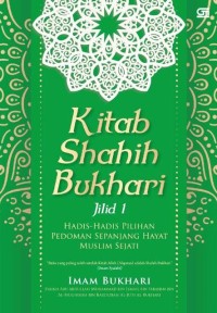 Kitab shahih bukhari jilid 1 :hadis-hadis pilihan pedoman sepanjang hayat muslim sejati