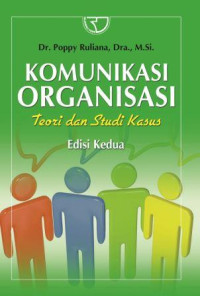 Komunikasi organisasi :teori dan studi kasus edisi kedua