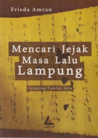 Mencari jejak masa lalu Lampung :Lampung tumbai 2014