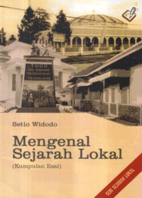 Mengenal sejarah lokal :kumpulan esai
