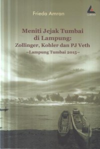 Meniti jejak tumbai di Lampung:Zollinger, Kohler dan PJ Veth Lampung Tumbai 2015