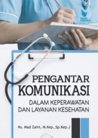 Pengantar komunikasi :dalam keperawatan dan layanan kesehatan