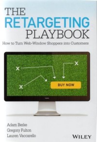 The retargeting playbook :how to turn web-window shoppers into customers